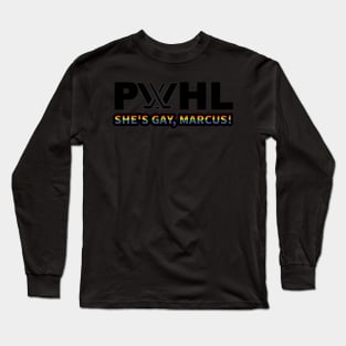 She's gay Marcus Long Sleeve T-Shirt